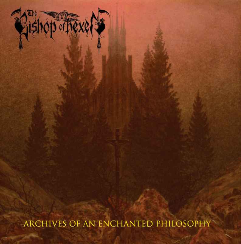 THE BISHOP OF HEXEN - Archives of an Enchanted Philosophy Re-Release DIGI